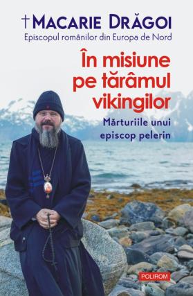 Preasfinţitul Părinte Episcop Macarie Drăgoi lansează, la Iaşi, cartea „În misiune pe tărâmul vikingilor. Mărturiile unui episcop pelerin” | Comunicat de presă