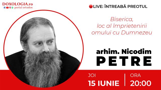 (Video) Întreabă preotul LIVE – Biserica, loc al împrietenirii omului cu Dumnezeu – Arhim. Nicodim Petre