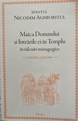 Coperta volumului „Maica Domnului și Intrările ei în Templu în tâlcuiri mistagogice. Cuvinte și poeme”