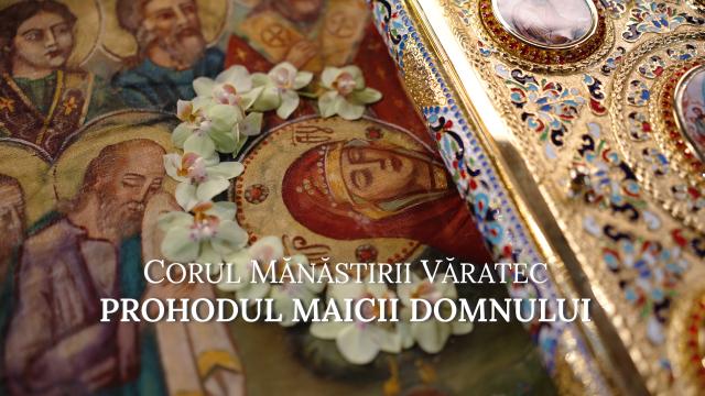 (Video) Corul „Sfântul Iosif”, al Mănăstirii Văratec - Prohodul Maicii Domnului