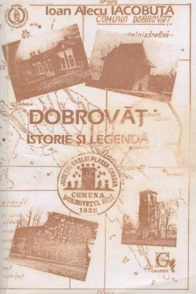 Dobrovăț. Istorie și legendă, Editura Graphix, Iași, 1994