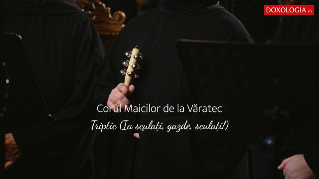(Video) Corul maicilor de la Mănăstirea Văratec – Triptic (Ia sculați, gazde, sculați!)