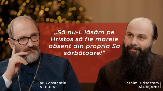 (Video) Ce nu știam despre Nașterea lui Hristos – redescoperim bucuria sărbătorii cu Pr. Constantin Necula și Arhim. Hrisostom Rădășanu