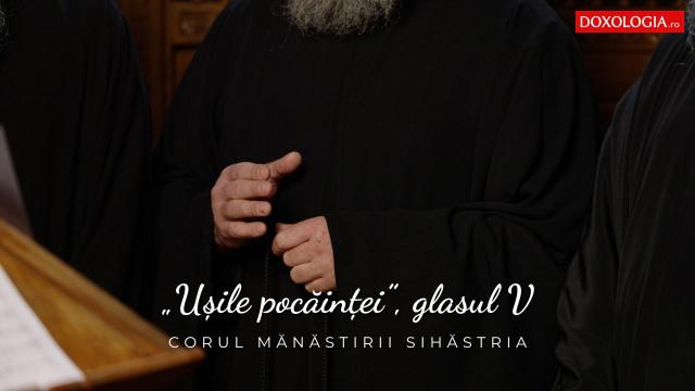 (Video) Corul Mănăstirii Sihăstria – „Ușile pocăinței”, glasul V, de Anton V. Uncu