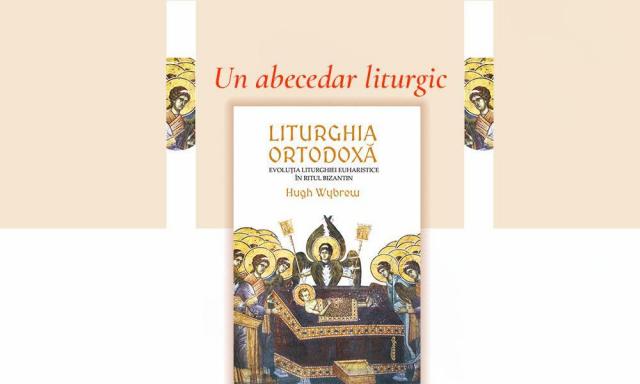 Nou la Editura Doxologia: „Abecedarul” Liturghiei Ortodoxe, un volum pe care trebuie să-l ai în bibliotecă