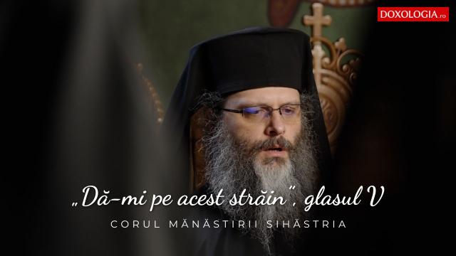 (Video) Corul Mănăstirii Sihăstria – „Dă-mi pe acest străin”, glasul V