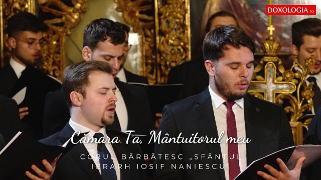 (Video) Corul bărbătesc „Sfântul Ierarh Iosif Naniescu” – Cămara Ta, Mântuitorul meu