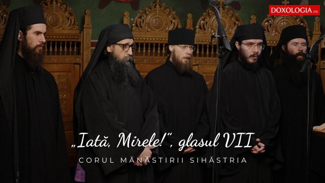 (Video) Corul Mănăstirii Sihăstria – „Iată, Mirele!”, glasul VII, de Macarie Ieromonahul