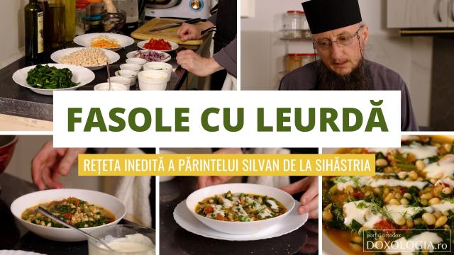 (Video) Fasole cu leurdă – rețeta inedită a părintelui Silvan de la Mănăstirea Sihăstria