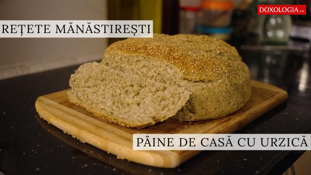 (Video) Pâine de casă cu urzici – rețeta părintelui Silvan de la Sihăstria