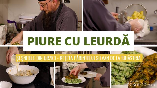 (Video) Piure cu leurdă și șnițele din urzici – rețeta simplă părintelui Silvan de la Sihăstria