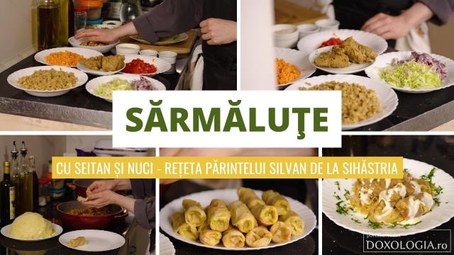 (Video) Sărmăluțe cu seitan și nuci – rețeta inedită a părintelui Silvan de la Mănăstirea Sihăstria