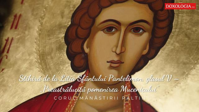 Sfântul Mare Mucenic și Tămăduitor Pantelimon - 27 Iulie