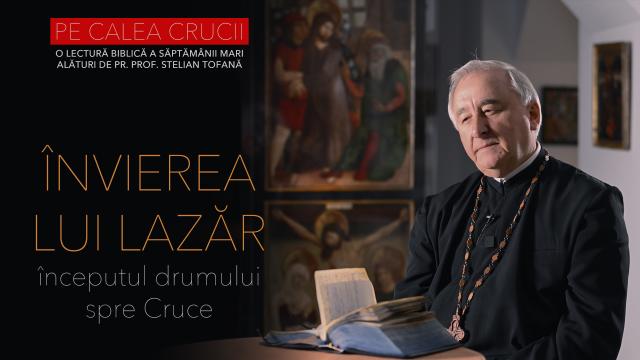 (Video) Învierea lui Lazăr – începutul drumului spre Cruce | PE CALEA CRUCII EP. 1