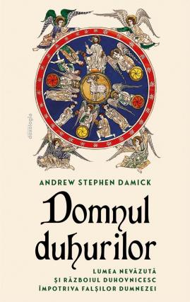 Domnul duhurilor - lumea nevăzută și războiul duhovnicesc împotriva falșilor dumnezei