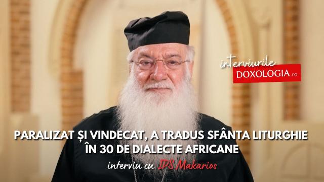 Paralizat și vindecat, a tradus Sfânta Liturghie pentru 42 de triburi africane – interviu cu IPS Makarios, Arhiepiscopul Nairobiului și Exarhul Africii de Est
