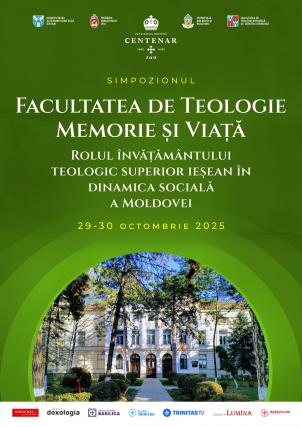 Simpozion aniversar la Facultatea de Teologie Ortodoxă din Iași: „Memorie și viață” Simpozion aniversar la Facultatea de Teologie Ortodoxă din Iași: „Memorie și viață”
