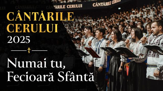 (Video) „Numai tu, Fecioară Sfântă” - Cântările Cerului, Ediția a III-a