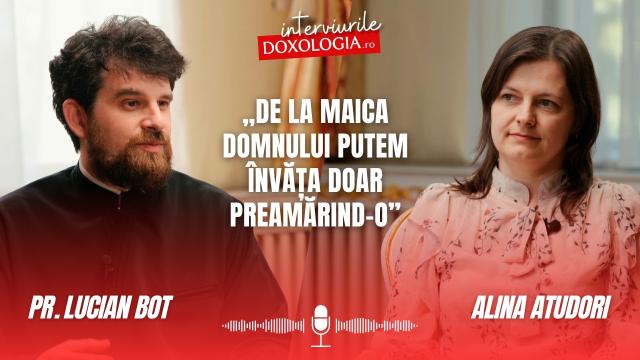 (Video) „De la Maica Domnului putem învăța doar preamărind-o” – interviu cu pr. Lucian Bot