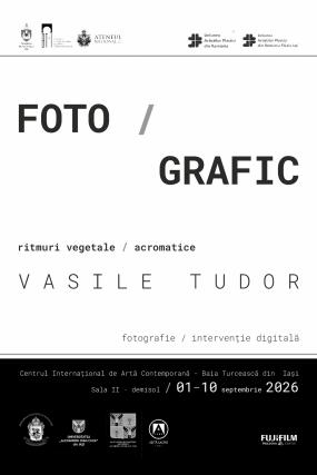 Expoziția „FOTO / GRAFIC”, semnată de Vasile Tudor, la Centrul Internațional de Artă Contemporană din Iași