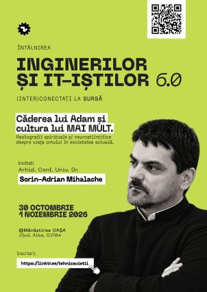 Ingineri și IT-iști se întâlnesc la Mănăstirea Oașa pentru a dezbate „cultura lui MAI MULT”