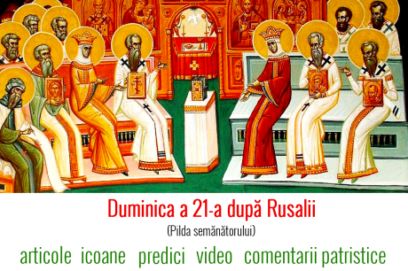 Duminica a 21-a după Rusalii (Pilda semănătorului - a Sfinților Părinți de la Sinodul al VII-lea Ecumenic)