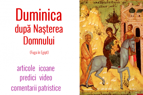Duminica după Nașterea Domnului (a Sfinților Iosif Logodnicul, David Prorocul și Iacob, ruda Domnului. Fuga în Egipt)