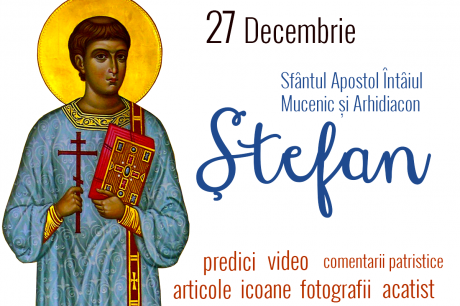 Sfântul Apostol, Întâiul Mucenic și Arhidiacon Ștefan