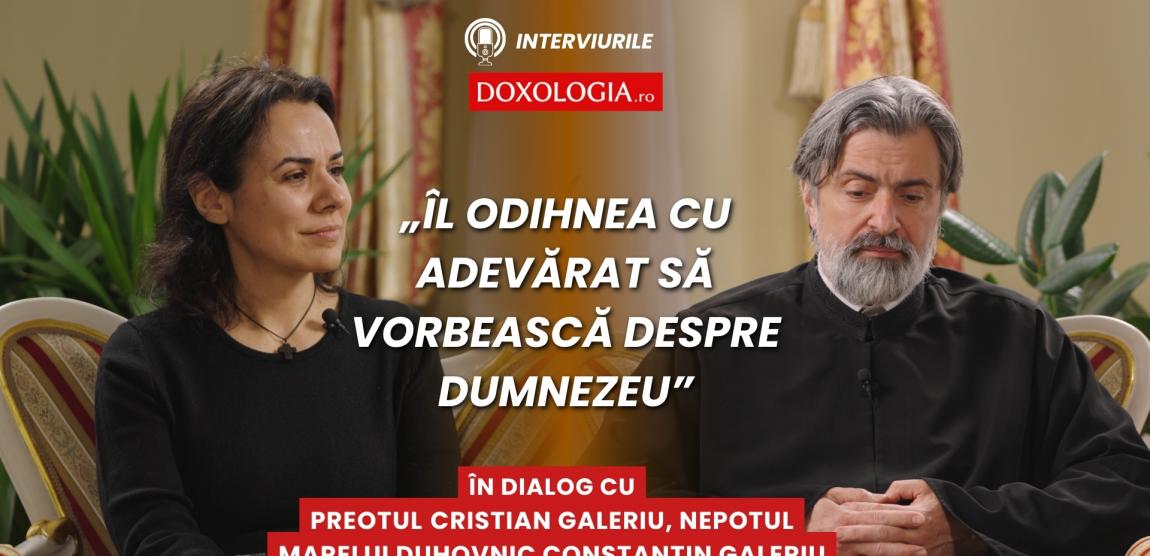 (Video) Despre bunicul și preotul Constantin Galeriu: „Îl odihnea cu adevărat să vorbească despre Dumnezeu”