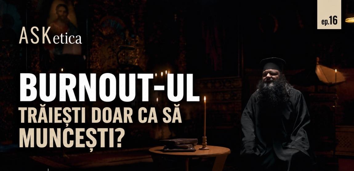 (Video) Când munca devine idol. Cum să ne ferim de epuizare? (ep. 16)