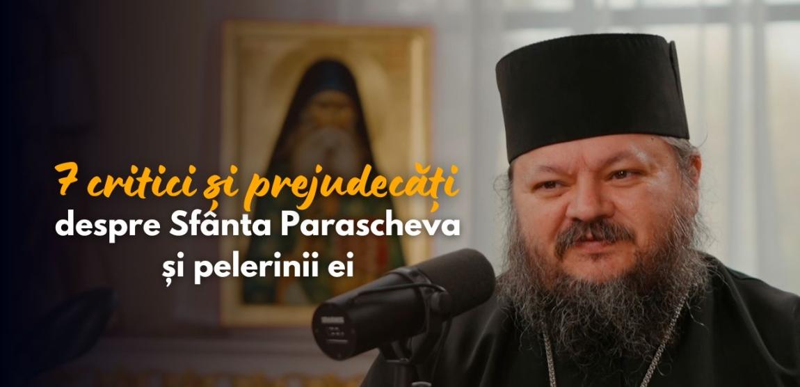 (Video) #PodcastdeHram: 7 critici și prejudecăți despre Sfânta Parascheva și pelerinii ei, lămurite de Arhim. Hrisostom Ciuciu
