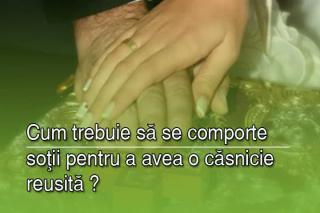 (Video) Secretele unei casatorii reusite (partea 3)