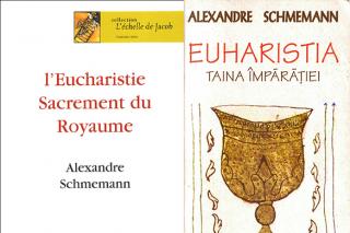 Alexandre Schmemann: „Euharistia. Taina Împărăției”