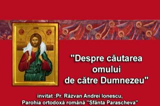 (Video) Pr. Răzvan Andrei Ionescu – Despre căutarea omului de către Dumnezeu