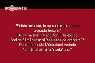 Fericirea a patra: „Fericiţi cei ce flămânzesc şi însetează de dreptate, că aceia se vor sătura“ (Matei 5, 6)
