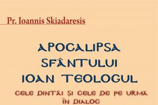 Apocalipsa Sfântului Ioan Teologul -cele dintâi şi cele de pe urmă în dialog
