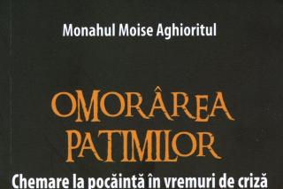 Omorârea patimilor. Chemare la pocăinţă în vremuri de criză