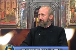 Creștinii intră în cantonament! (partea a II-a) - pr. Dumitru Ciobanu