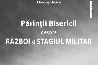 (VIDEO) Prezentare de carte: "Părinţii Bisericii despre război şi stagiul militar" - Dragoș Dâscă