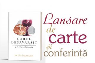 Teodor Baconschi – lansare de carte și conferință la Iași