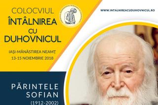 Colocviul Internaţional „Întâlnirea cu Duhovnicul”: Părintele Sofian Boghiu va fi evocat la Iași și la Mănăstirea Neamț