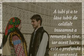 A iubi şi a te lăsa iubit de celălalt înseamnă a renunţa la tine, iar acest lucru este o profundă şi constantă asceză