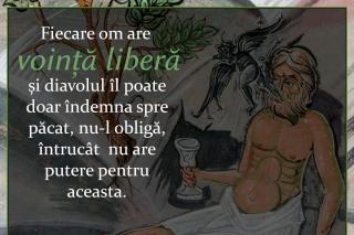 Fiecare om are voință liberă și diavolul îl poate doar îndemna spre păcat și spre rău, nu-l obligă, întrucât nu are putere pentru aceasta