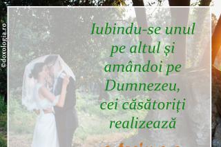Iubindu-se unul pe altul şi amândoi pe Dumnezeu, cei căsătoriţi realizează o treime a iubirii
