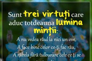 Sunt trei virtuţi care aduc totdeauna lumina minţii