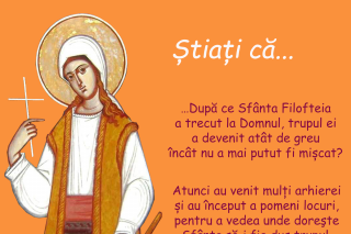 Știați că după ce Sfânta Filofteia a trecut la Domnul, trupul ei a devenit atât de greu încât nu a mai putut fi mișcat?