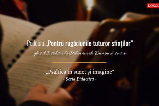 (Video) „Pentru rugăciunile tuturor sfinților”, podobie glasul I. Seria Didactica