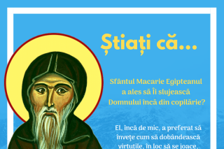 Știați că Sfântul Macarie Egipteanul a ales să Îi slujească Domnului încă din copilărie?