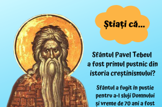 Știați că Sfântul Pavel Tebeul a fost primul pustnic din istoria creștinismului?