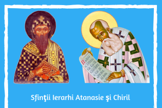 Sfinţii Ierarhi Atanasie şi Chiril – Campioni ai Ortodoxiei